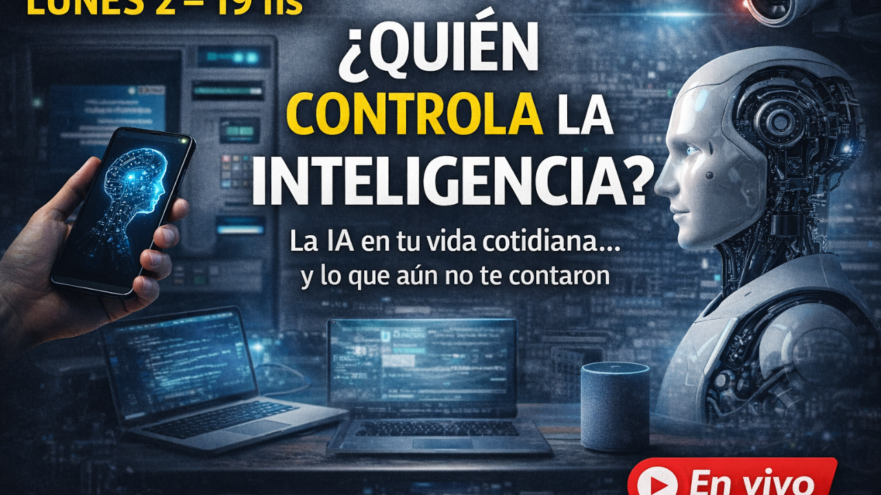 ¿QUIÉN CONTROLA LA INTELIGENCIA? La IA en tu vida cotidiana… y lo que aún no te contaron